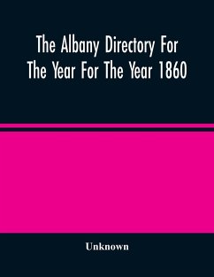 The Albany Directory For The Year For The Year 1860 - Unknown