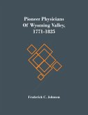 Pioneer Physicians Of Wyoming Valley, 1771-1825