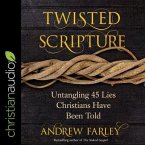Twisted Scripture Lib/E: Untangling 45 Lies Christians Have Been Told