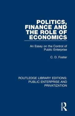 Politics, Finance and the Role of Economics - Foster, C D