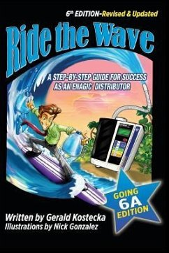 Ride the Wave: Edition 6: The Going 6A Edition - A step-by-step guide for success as an Enagic Distributor - Kostecka, Gerald