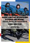 Russia's Military Interventions in Georgia and Ukraine (eBook, ePUB)
