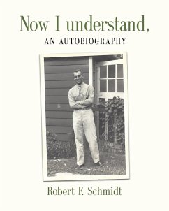 NOW I UNDERSTAND - Schmidt, Robert F.