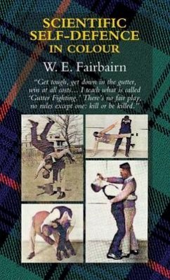 Scientific Self-Defence in Colour - Fairbairn, Captain W. E.