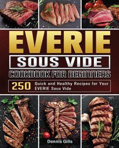 EVERIE Sous Vide Cookbook for Beginners - Gills, Dennis