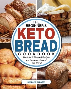 The Beginner's Keto Bread Cookbook - Lizotte, Monica