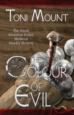 The Colour of Evil: A Sebastian Foxley Medieval Murder Mystery - Mount, Toni