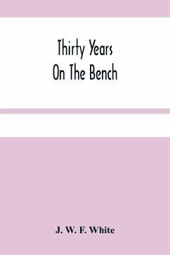 Thirty Years On The Bench - W. F. White, J.