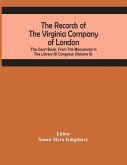 The Records Of The Virginia Company Of London; The Court Book, From The Manuscript In The Library Of Congress (Volume II)