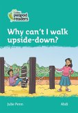 Collins Peapod Readers - Level 3 - Why Can't I Walk Upside-Down?