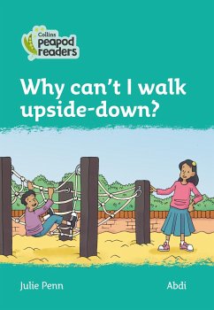 Collins Peapod Readers - Level 3 - Why Can't I Walk Upside-Down? - Penn, Julie