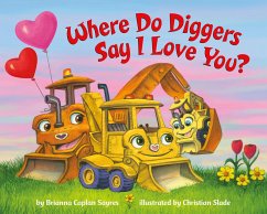 Where Do Diggers Say I Love You? - Sayres, Brianna Caplan; Slade, Christian
