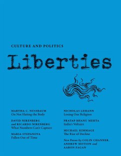 Liberties Journal of Culture and Politics - Nussbaum, Martha C; Kitcher, Philip; Vendler, Helen; Nirenberg, David; Channer, Collin; Motion, Andrew; Fagan, Aaron; Moyn, Samuel; Stepanova, Maria; Mehta, Pratap Bhanu; Deresiewicz, William; Macaulay, Alastair; Kimmage, Michael; Lemann, Nicholas; Quinn, Elisabeth Lasch