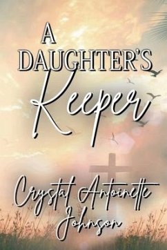 A Daughter's Keeper - Johnson, Crystal Antoinette