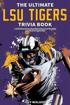 The Ultimate LSU Tigers Trivia Book - Walker, Ray