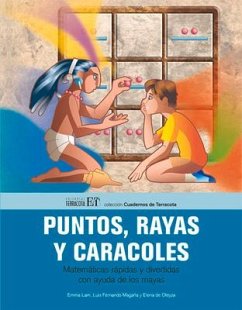 Puntos, Rayas Y Caracoles: Matemáticas Rápidas Y Divertidas Con Ayuda de Los Mayas - Lam, Emma