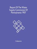 Report Of The Water Supply Commission Of Pennsylvania 1907