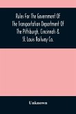 Rules For The Government Of The Transportation Department Of The Pittsburgh, Cincinnati & St. Louis Railway Co.