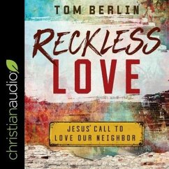 Reckless Love Lib/E: Jesus' Call to Love Our Neighbor - Berlin, Tom