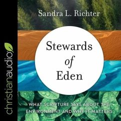 Stewards of Eden: What Scripture Says about the Environment and Why It Matters - Richter, Sandra L.
