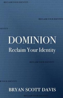 Dominion: Reclaim Your Identity - Davis, Bryan Scott