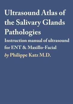 Ultrasound Atlas of the Salivary Glands Pathologies - M. D., Philippe Katz