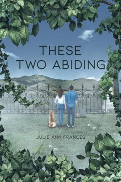 These Two Abiding - Frances, Julie Ann