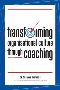 Transforming Organisational Culture Through Coaching - Knowles, Susanne