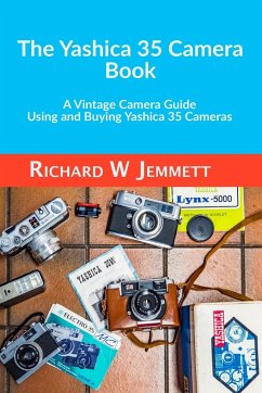 The Yashica 35 Camera Book. A vintage Camera Guide - Using and Buying Yashica 35 Cameras - Jemmett, Richard