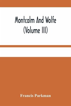 Montcalm And Wolfe (Volume Iii) - Parkman, Francis