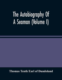 The Autobiography Of A Seaman (Volume I) - Tenth Earl of Dundoland, Thomas