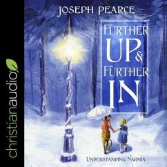 Further Up and Further in Lib/E: Understanding Narnia - Pearce, Joseph