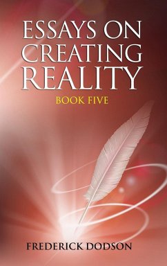 Essays on Creating Reality - Book 5 - Dodson, Frederick