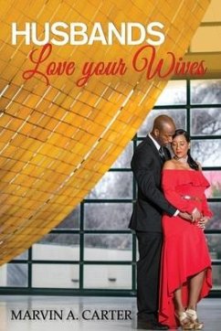 Husbands Love your Wives - Carter, Marvin A.