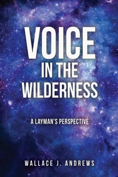 Voice in the Wilderness: A Layman's Perspective - Andrews, Wallace J.