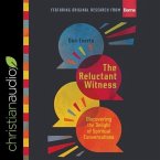 The Reluctant Witness Lib/E: Discovering the Delight of Spiritual Conversations