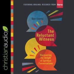 The Reluctant Witness Lib/E: Discovering the Delight of Spiritual Conversations - Everts, Don