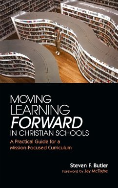 Moving Learning Forward in Christian Schools - Butler, Steven F.