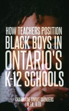 How Teachers Position Black Boys in Ontario's K-12 Schools - Simms-Saunders M. Ed, B. Ed Charmaine