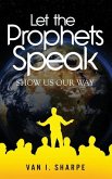 Let the Prophets Speak: Show Us Our Way