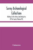 Surrey Archaeological Collections; Relating To The History And Antiquities Of The County (Volume Vii)