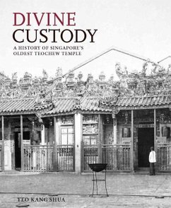 Divine Custody: A History of Singapore's Oldest Teochew Temple - Shua, Yeo Kang