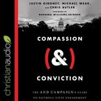 Compassion (&) Conviction Lib/E: The and Campaign's Guide to Faithful Civic Engagement
