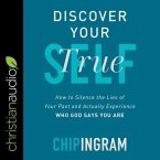 Discover Your True Self Lib/E: How to Silence the Lies of Your Past and Actually Experience Who God Says You Are