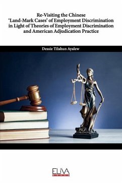 Re-Visiting the Chinese 'Land-Mark Cases' of Employment Discrimination in Light of Theories of Employment Discrimination and American Adjudication Pra - Ayalew, Dessie Tilahun