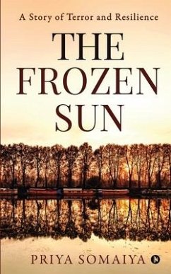 The Frozen Sun: A Story Of Terror and Resilience - Priya Somaiya