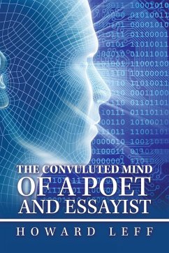 The Convuluted Mind of a Poet and Essayist - Leff, Howard