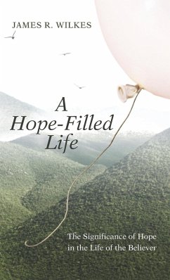 A Hope-Filled Life - Wilkes, James R.