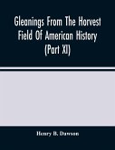 Gleanings From The Horvest Field Of American History (Part Xi)