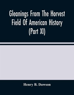 Gleanings From The Horvest Field Of American History (Part Xi) - B. Dawson, Henry